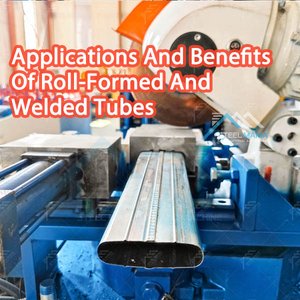 Applications And Benefits Of Roll-Formed And Welded Tubes.jpg