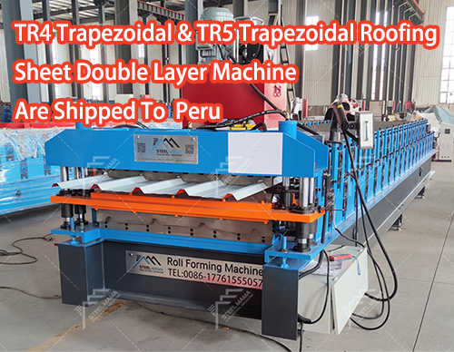 TR4 Trapezoidal & TR5 Trapezoidal Roofing Sheet Double Layer Machine Are Shipped To Peru