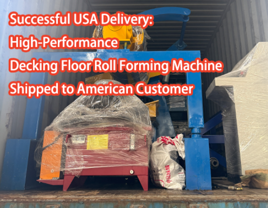 Successful USA Delivery: High‑Performance Decking Floor Roll Forming Machine Shipped To American Customer